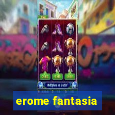 erome fantasia